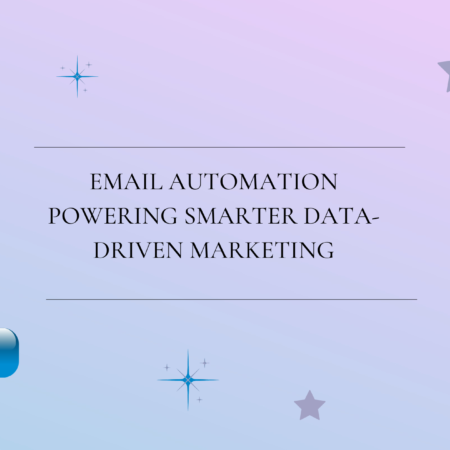 Email Automation Powering Smarter Data-Driven Marketing