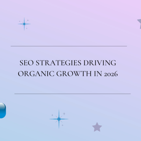 SEO Strategies Driving Organic Growth in 2026