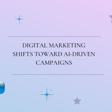 Digital Marketing Shifts Toward AI-Driven Campaigns