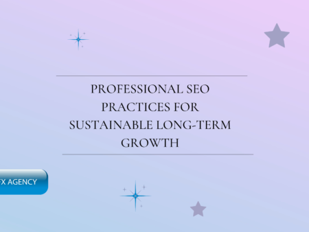 Professional SEO Practices for Sustainable Long-Term Growth
