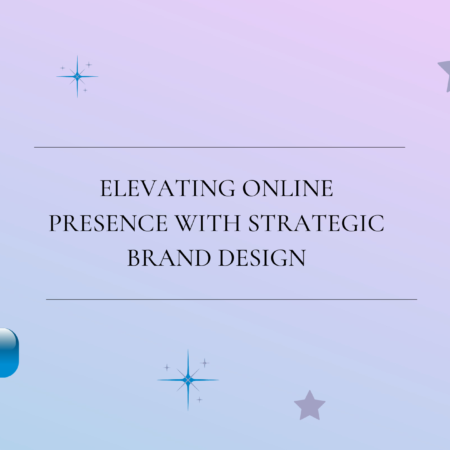 Elevating Online Presence with Strategic Brand Design