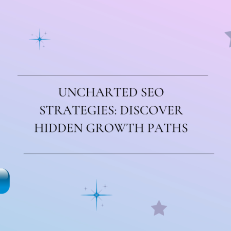 Uncharted SEO Strategies: Discover Hidden Growth Paths