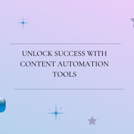 Unlock Success with Content Automation Tools