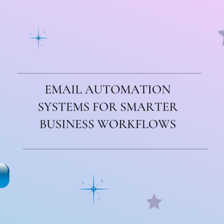Email Automation Systems for Smarter Business Workflows