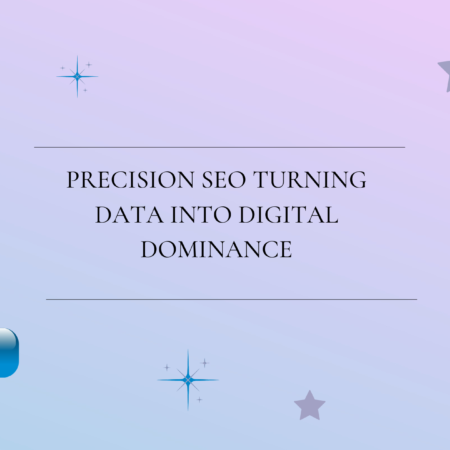 Precision SEO Turning Data Into Digital Dominance