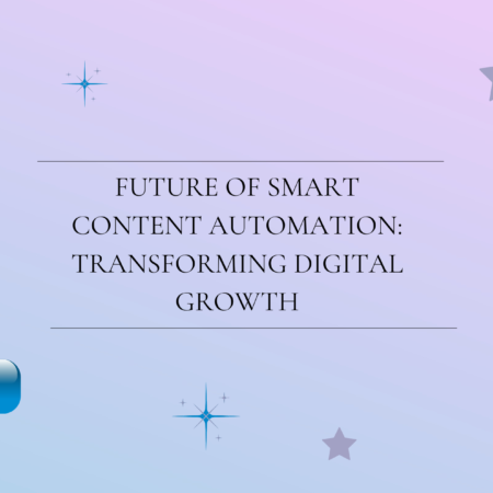 Future of Smart Content Automation: Transforming Digital Growth