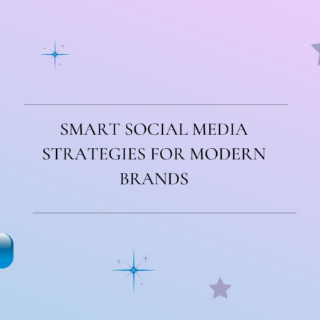 Smart Social Media Strategies for Modern Brands