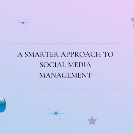 A Smarter Approach to Social Media Management